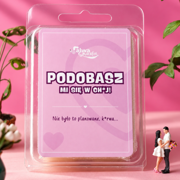PODOBASZ MI SIĘ W CH*J! - sojowy wosk zapachowy